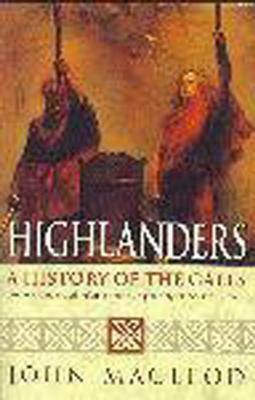 Highlanders: A History of the Gaels by John MacLeod