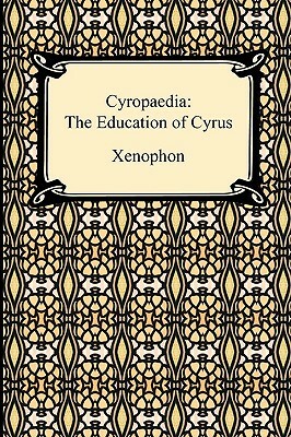 Cyropaedia: The Education of Cyrus by H. G. Dakyns, Xenophon