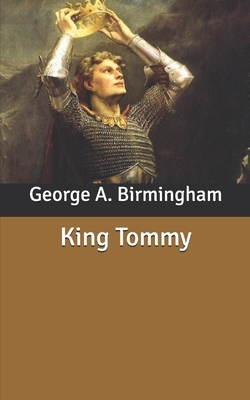 King Tommy by George A. Birmingham