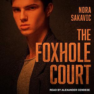 The Foxhole Court by Nora Sakavic