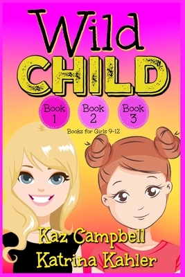 Wild Child - Books 1, 2 and 3 by Kaz Campbell, Katrina Kahler
