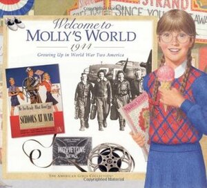 Welcome to Molly's World · 1944: Growing Up in World War Two America by Jean-Paul Tibbles, Camela Decaire, Susan McAliley, Jodi Evert, Catherine Gourley