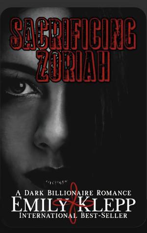 Sacrificing Zoriah  by Emily Klepp