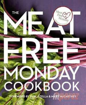 The Meat Free Monday Cookbook by Stella McCartney, Annie Rigg, Paul McCartney, Mary McCartney