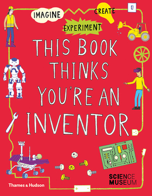This Book Thinks You're an Inventor by Jon Milton