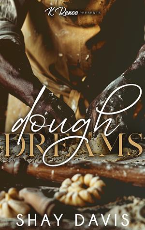 Dough Dreams by Shay Davis