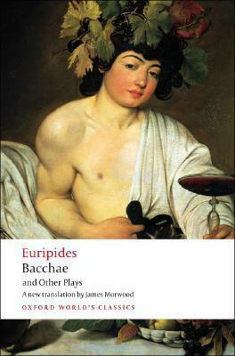 Bacchae and Other Plays: Iphigenia Among the Taurians; Bacchae; Iphigenia at Aulis; Rhesus by Euripides