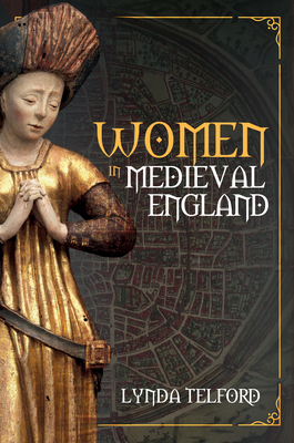 Women in Medieval England by Lynda Telford