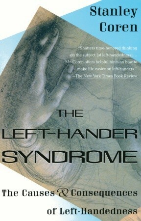 The Left-Hander Syndrome: The Causes and Consequences of Left-Handedness by Stanley Coren