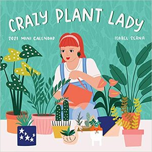 Crazy Plant Lady Mini Wall Calendar 2021 by Isabel Serna