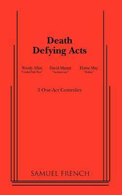 Death Defying Acts by Elaine May, Woody Allen, David Mamet