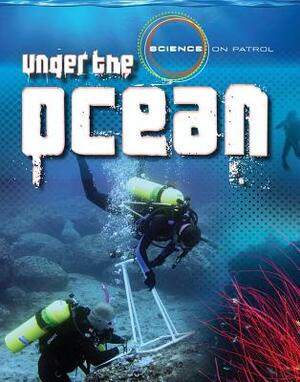 Under the Ocean by Richard Spilsbury, Louise A. Spilsbury