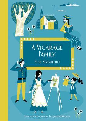A Vicarage Family: Imperial War Museum Anniversary Edition by Noel Streatfeild