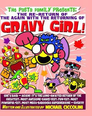 The Pasta Family: The Re-Return Of The Again With The Returning Of Gravy Girl! by Michael Ciccolini