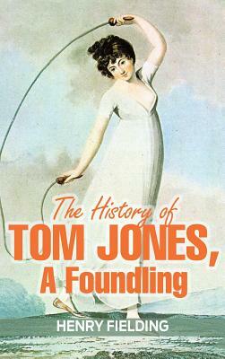 The History of Tom Jones, a Foundling by Henry Fielding