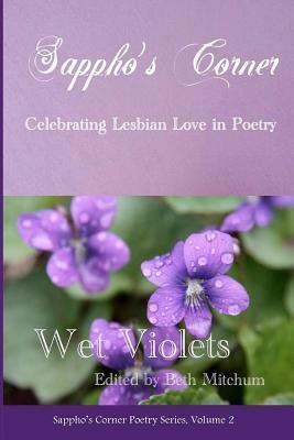 Wet Violets: Sappho's Corner Poetry Series by Beth Mitchum, Lynn Ames, Sylvie Allen