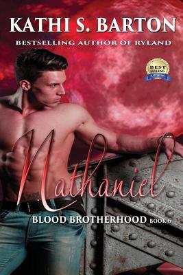 Nathaniel: Blood Brotherhood - Erotic Paranormal Dark Fantasy Romance by Kathi S. Barton