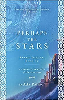 Perhaps the Stars by Ada Palmer