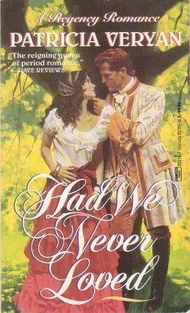 Had We Never Loved by Patricia Veryan