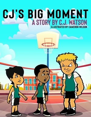 CJ's Big Moment by C. J. Watson