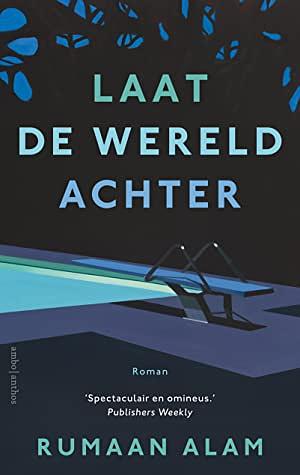 Laat de wereld achter by Rumaan Alam