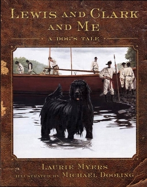 Lewis and Clark and Me: A Dog's Tale by Laurie Myers