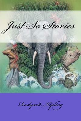 Just So Stories by Rudyard Kipling