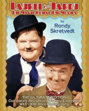 Laurel & Hardy: The Magic Behind the Movies by Randy Skretvedt