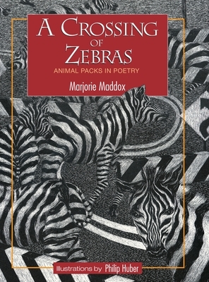 A Crossing of Zebras: Animal Packs in Poetry by Marjorie Maddox
