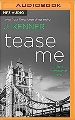 Tease Me: A Stark International Security Novel by J. Kenner