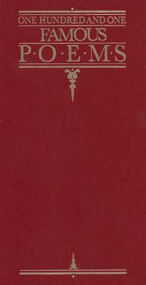 One Hundred and One Famous Poems by John James Ingalls, Oliver Wendell Holmes Sr., Francis William Bourdillon, Henry Van Dyke, Thomas Buchanan Read, John Milton, Thomas Hood, Thomas Babington Macaulay, Robert Burns, Sam Walter Foss, Henry Holcomb Bennett, Henry Wadsworth Longfellow, Maltbie Davenport Babcock, Edward Lear, Thomas Gray, Ella Wheeler Wilcox, Dante Gabriel Rossetti, Alan Seeger, John McCrae, Eugene Field, James Whitcomb Riley, Frank L. Stanton, Walter Scott, Edmund Vance Cooke, William Wordsworth, Alice Gary, John Greenleaf Whittier, Leigh Hunt, William Shakespeare, Joaquin Miller, Ralph Waldo Emerson, Edgar Allan Poe, Edward R. Sill, William Ernest Henley, James Russell Lowell, Phillips Brooks, Walt Whitman, Ellen H. Gates, William Herbert Carruth, Roy Jay Cook, Francis Miles Finch, Percy Bysshe Shelley, Emily Dickinson, Johann Wolfgang von Goethe, Alexander Anderson, Rudyard Kipling, Sidney Lanier, John Burroughs, William Cullen Bryant, Alfred Tennyson, Lord Byron