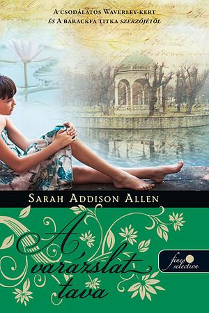 A varázslat tava by Sarah Addison Allen