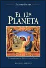 El Duodecimo Planeta by Zecharia Sitchin