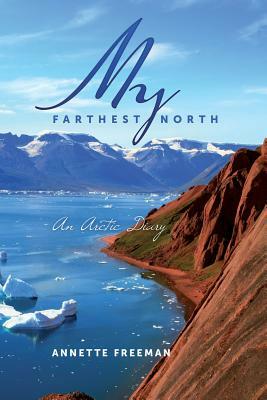 My Farthest North by Annette Freeman