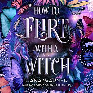 How to Flirt with a Witch by Tiana Warner