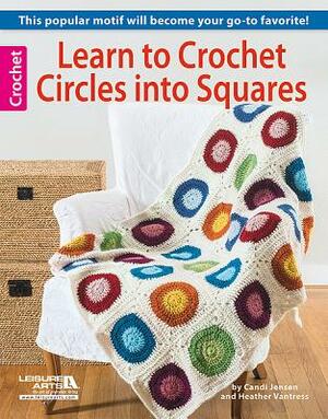 Learn to Crochet Circles Into Squares by Candi Jensen