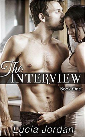 The Interview: Billionaire Romance - Book One by Lucia Jordan, Lucia Jordan