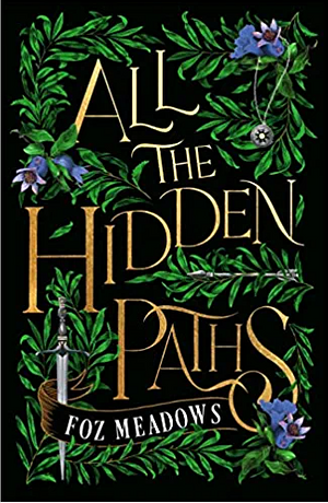 All The Hidden Paths by Foz Meadows