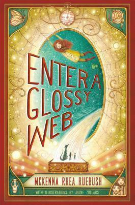 Enter a Glossy Web by McKenna Ruebush