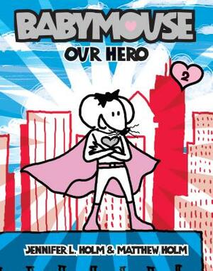 Our Hero by Jennifer L. Holm, Matthew Holm