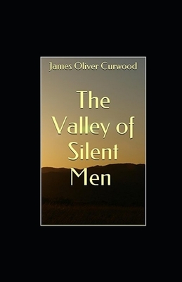 The Valley of Silent Men illustrated by James Oliver Curwood