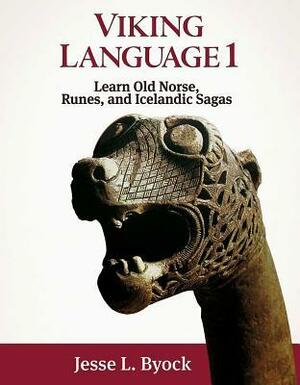Viking Language 1 Learn Old Norse, Runes, and Icelandic Sagas by Jesse L. Byock