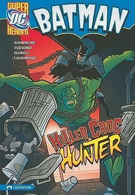 Killer Croc Hunter by Mike DeCarlo, Scott Sonneborn, Scott Sonneborn, Lee Loughridge