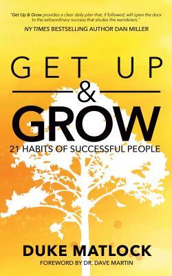 Get Up and Grow: 21 Habits of Successful People by Duke Matlock