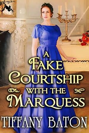 A Fake Courtship with the Marquess by Tiffany Baton