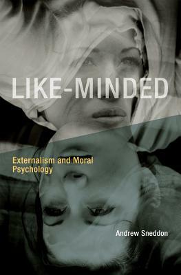 Like-Minded: Externalism and Moral Psychology by Andrew Sneddon
