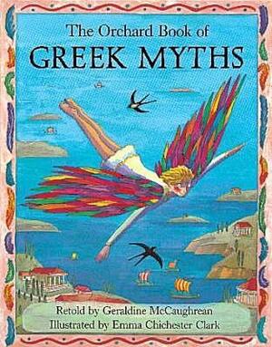 The Orchard Book of Greek Myths by Emma Chichester Clark, Geraldine McCaughrean