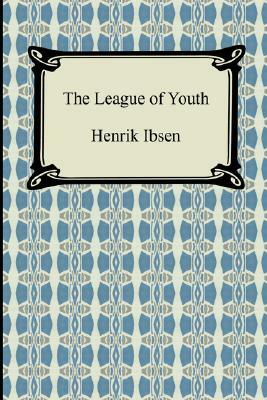 The League of Youth by Henrik Ibsen