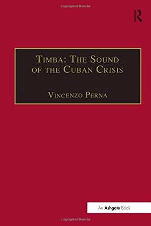 Timba: The Sound Of The Cuban Crisis by Vincenzo Perna