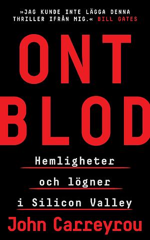 Ont blod : hemligheter och lögner i Silicon Valley by John Carreyrou